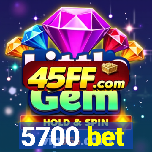 5700 bet